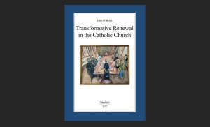 “Transformative Renewal in the Catholic Church” by John O’Brien C.S.Sp.